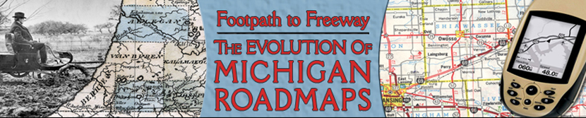 Footpath to Freeway. The Evolution of Michigan Roadmaps Banner